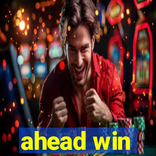 ahead win